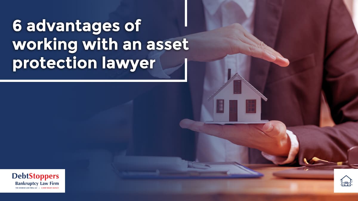 6 advantages of working with an asset protection lawyer