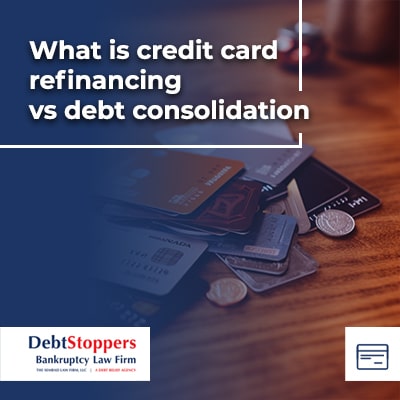 What is credit card refinancing vs debt consolidation