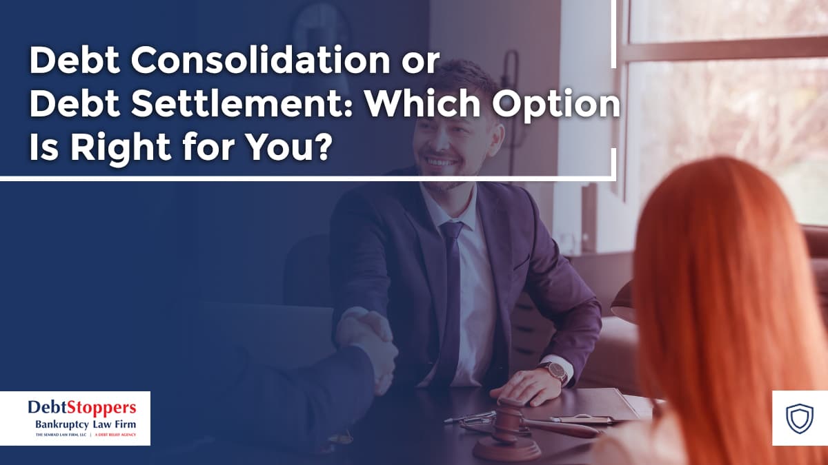 Debt Consolidation or Debt Settlement: Which Option Is Right for You?