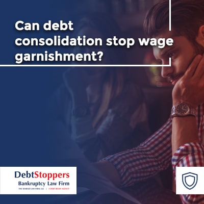  Can debt consolidation stop wage garnishment?