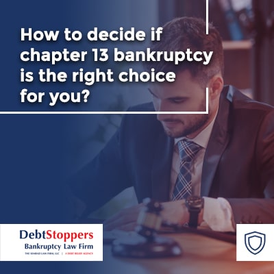 How to decide if chapter 13 bankruptcy is the right choice for you?