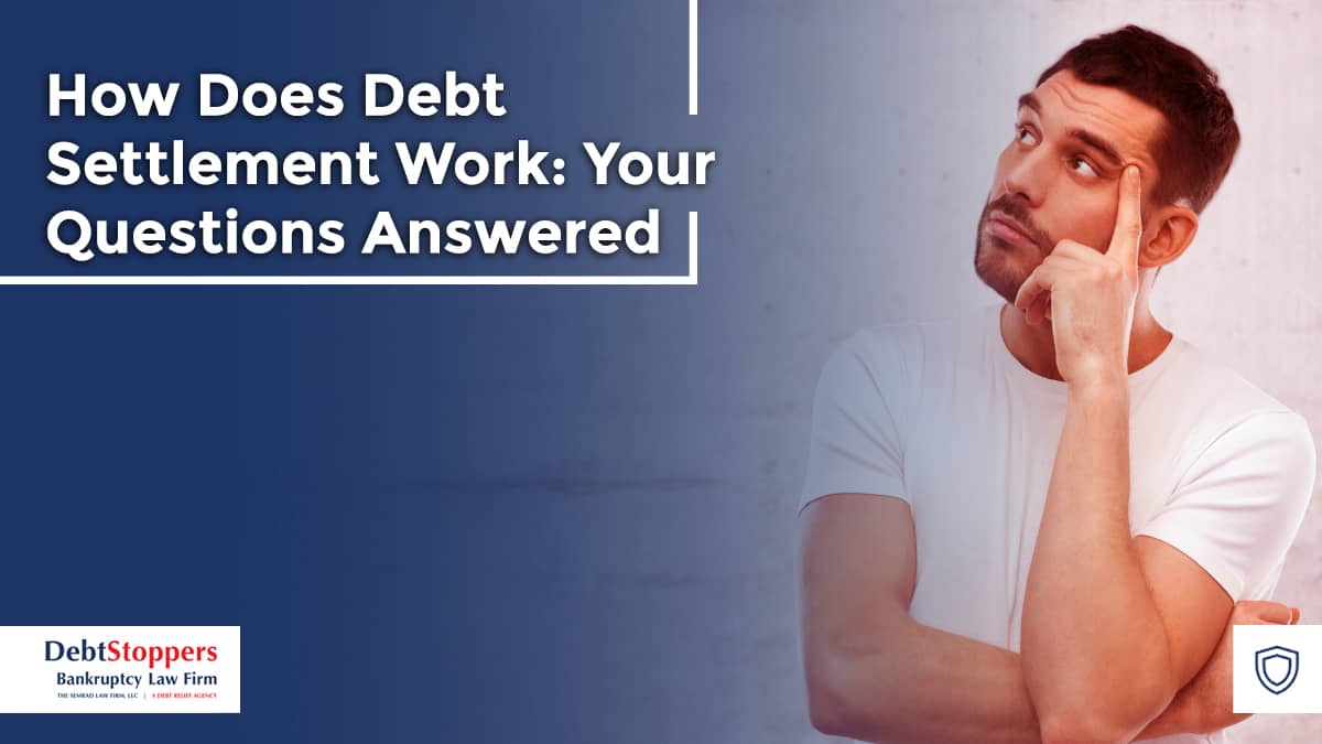 How Does Debt Settlement Work: Your Questions Answered