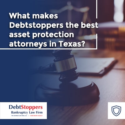 What makes Debtstoppers the best asset protection attorneys in Texas?