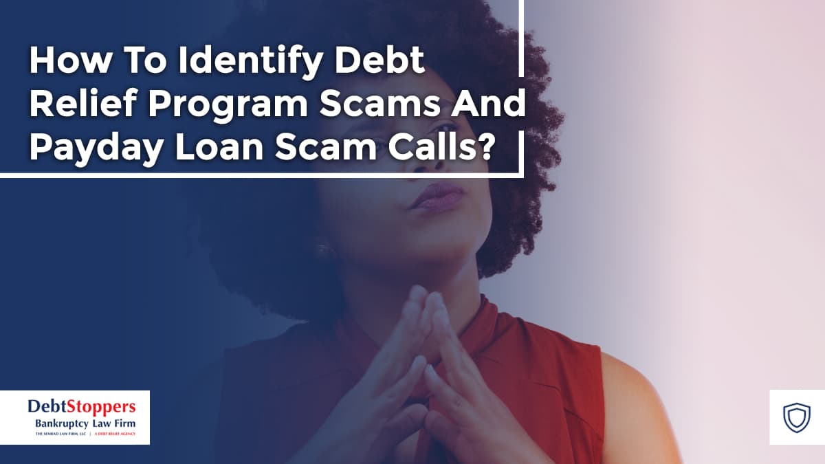 How To Identify Debt Relief Program Scams And Payday Loan Scam Calls?