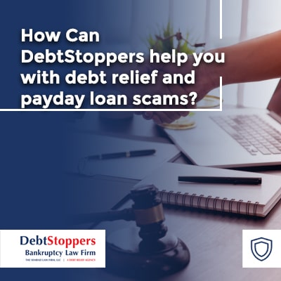  How Can DebtStoppers help you with debt relief and payday loan scams?