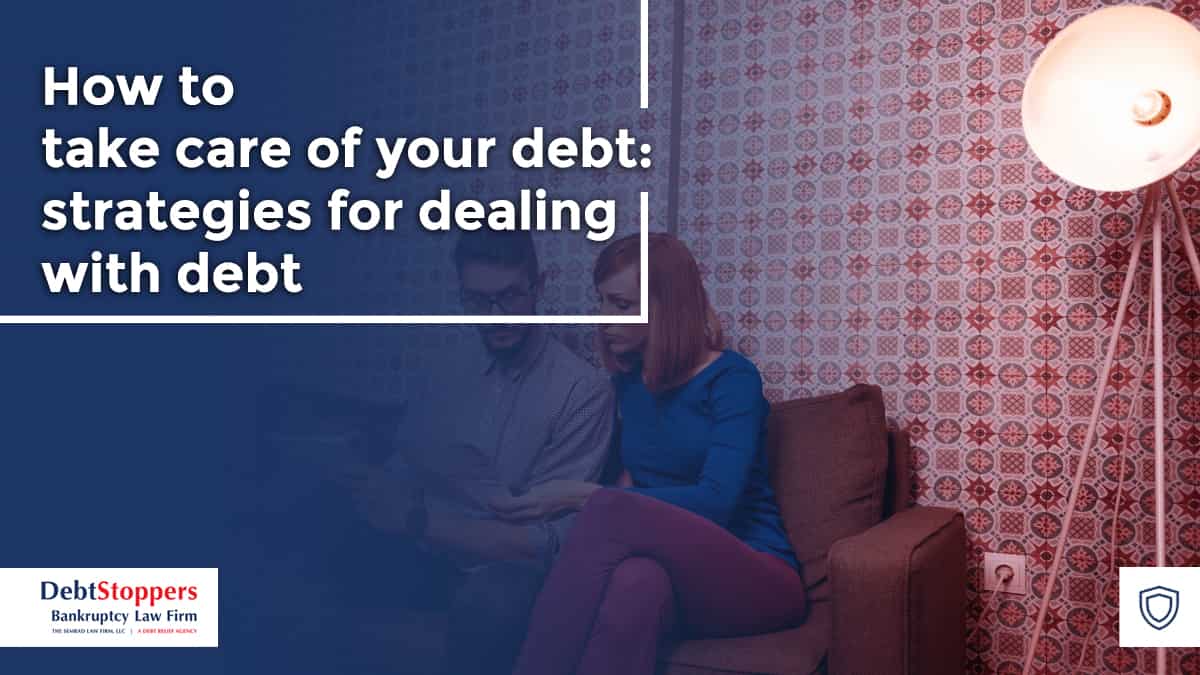 How to take care of your debt: strategies for dealing with debt