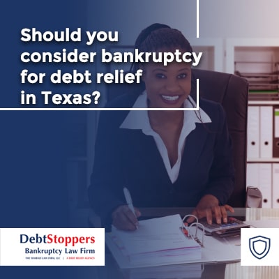 Should you consider bankruptcy for debt relief in Texas?