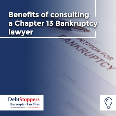 Benefits of consulting a Chapter 13 Bankruptcy lawyer