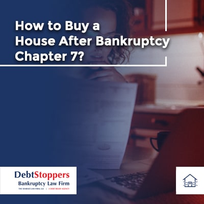 How to Buy a House After Bankruptcy Chapter 7?