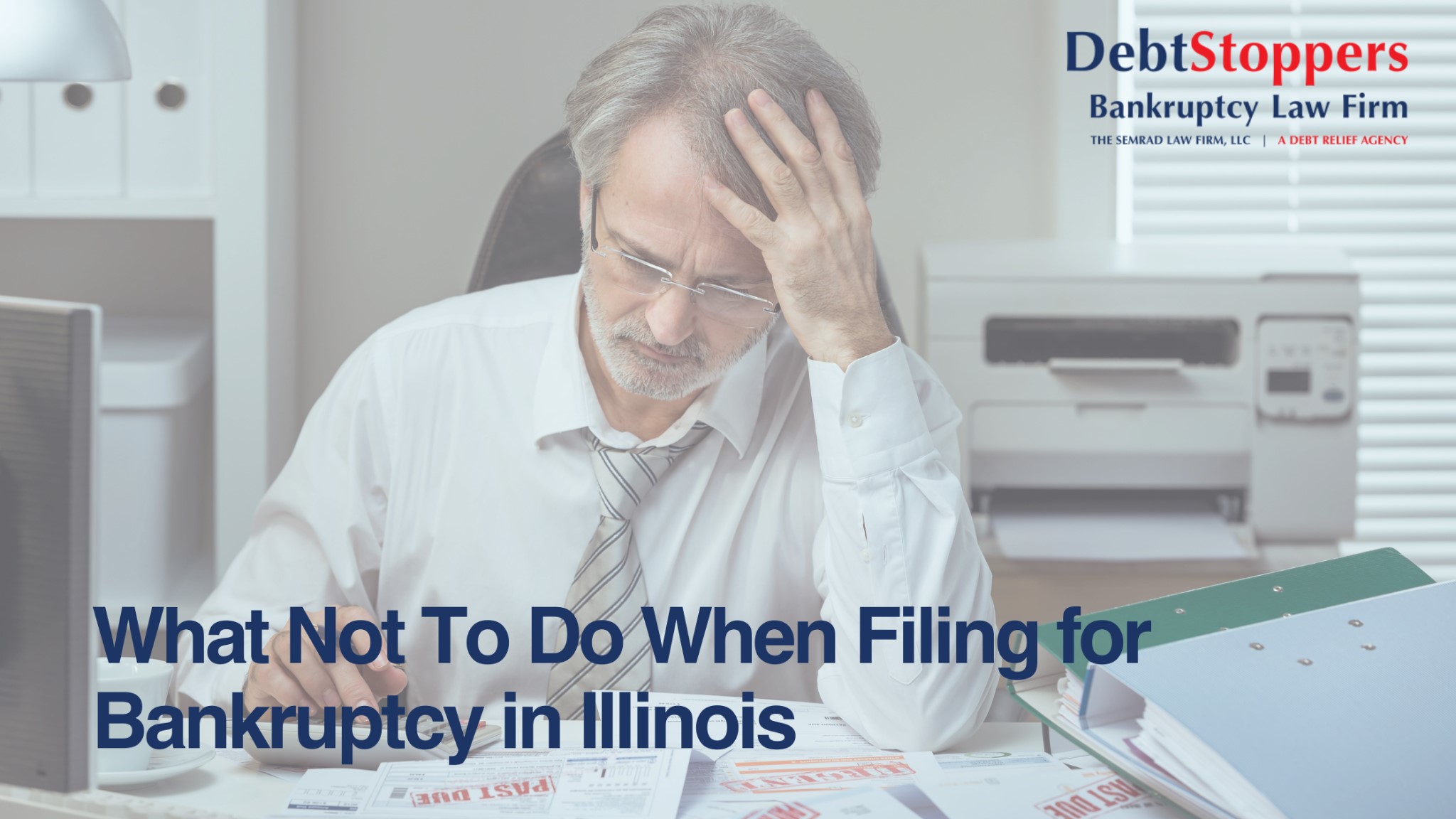 What Not To Do When Filing for Bankruptcy in Illinois | DebtStoppers